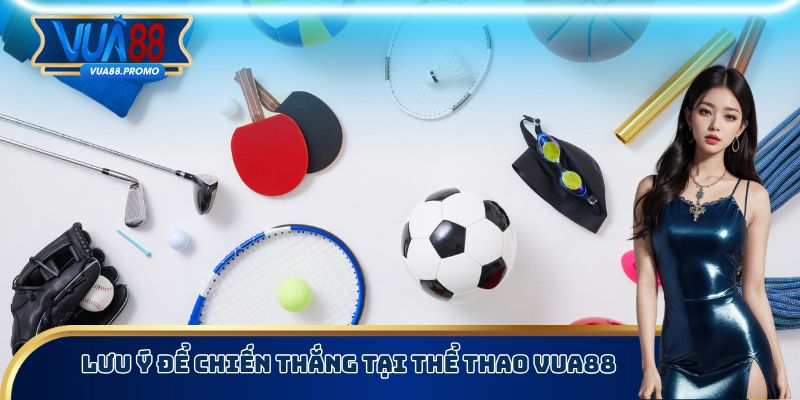 Lưu ý để chiến thắng tại thể thao Vua88