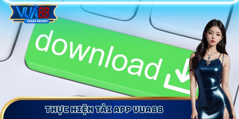 Thực hiện tải App Vua88
